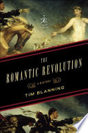 The romantic revolution : a history / Tim Blanning.