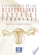 Fisioterapia en las disfunciones sexuales femeninas / Mercedes Blanquet Rochera.