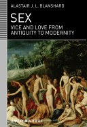 Sex : vice and love from antiquity to modernity /