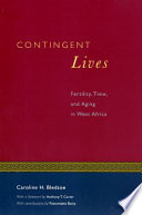 Contingent lives : fertility, time, and aging in West Africa /