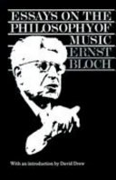 Essays on the philosophy of music / Ernst Bloch ; translated by Peter Palmer ; with an introduction by David Drew.