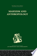 Marxism and anthropology : the history of a relationship /