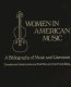 Women in American music : a bibliography of music and literature / compiled and edited by Adrienne Fried Block and Carol Neuls-Bates.