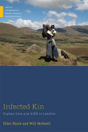 Infected kin : orphan care and AIDS in Lesotho / Ellen Block and Will McGrath.