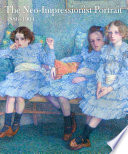 The neo-impressionist portrait, 1886-1904 / Jane Block and Ellen Wardwell Lee ; with contributions by Marina Ferretti Bocquillon and Nicole Tamburini.