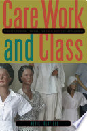 Care work and class : domestic workers' struggle for equal rights in Latin America / Merike Blofield.