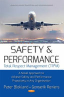 Safety & performance : total respect management (TR3M): a novel approach to achieve safety and performance proactively in any organisation /