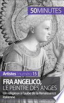 Fra Angelico, le peintre des anges : Un religieux a l'aube de la Renaissance italienne /