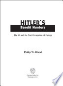 Hitler's bandit hunters : the SS and the Nazi occupation of Europe / Philip W. Blood.