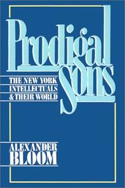 Prodigal sons : the New York intellectuals & their world / Alexander Bloom.