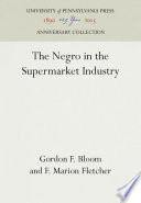 The Negro in the Supermarket Industry /