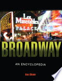 Broadway : its history, people, and places : an encyclopedia / Ken Bloom.