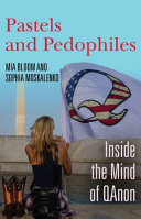 Pastels and pedophiles : inside the mind of QAnon /