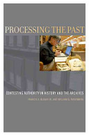 Processing the past : contesting authority in history and the archives /