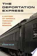 The deportation express : a history of America through forced removal /