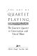 The art of quartet playing : the Guarneri Quartet in conversation with David Blum.