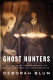 Ghost hunters : William James and the search for scientific proof of life after death /