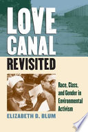Love Canal revisited : race, class, and gender in environmental activism / Elizabeth D. Blum.