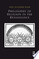 Philosophy of religion in the Renaissance / Paul Richard Blum.