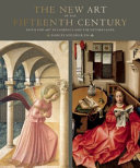 The new art of the fifteenth century : faith and art in Florence and the Netherlands / Shirley Neilsen Blum.