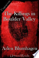 The killings in Boulder Valley / by Arlen Blumhagen.