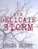 The delicate storm /