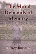 The moral demands of memory / Jeffrey Blustein.