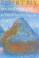 My sentence was a thousand years of joy : poems /