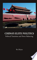China's elite politics : political transition and power balancing /