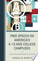 Free speech on America's K-12 and college campuses : legal cases from Barnette to Blaine /