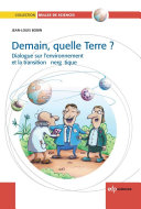 Demain, quelle Terre? : dialogue sur l'environnement et la transition energetique /