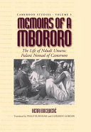 Memoirs of a Mbororo : the life of Ndudi Umaru, Fulani nomad of Cameroon / Henri Bocquené ; translated by Philip Burnham and Gordeen Gorder.