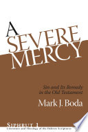 A severe mercy : sin and its remedy in the Old Testament /