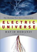 Electric universe : the shocking true story of electricity / David Bodanis.