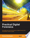 Practical digital forensics : get started with the art and science of digital forensics with this practical, hands-on guide! /