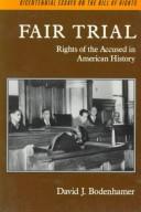 Fair trial : rights of the accused in American history /