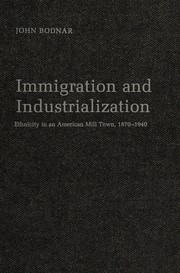 Immigration and industrialization : ethnicity in an American mill town, 1870-1940 /
