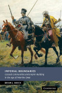 Imperial boundaries : Cossack communities and empire-building in the age of Peter the Great /