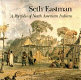 Seth Eastman : a portfolio of North American Indians /