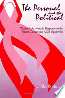 The personal and the political : women's activism in response to the breast cancer and AIDS epidemics / Ulrike Boehmer.