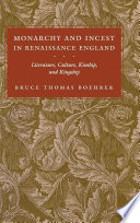 Monarchy and Incest in Renaissance England.