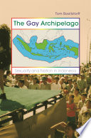 The gay archipelago : sexuality and nation in Indonesia /