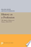 History as a profession : the study of history in France 1818-1914 /