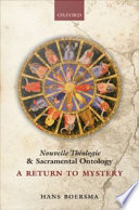 Nouvelle théologie and sacramental ontology : a return to mystery /