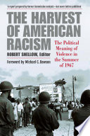 The harvest of American racism : the political meaning of violence in the summer of 1967 /