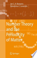 Number theory and the periodicity of matter / Jan Boeyens, Demetrius C. Levendis.
