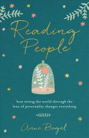 Reading people : how seeing the world through the lens of personality changes everything / Anne Bogel.