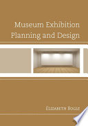 Museum exhibition planning and design / Elizabeth Bogle.