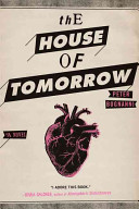 The house of tomorrow / Peter Bognanni.