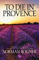 To die in Provence / Norman Bogner.